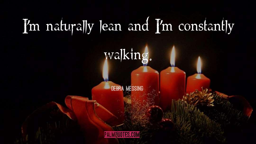 Debra Messing Quotes: I'm naturally lean and I'm