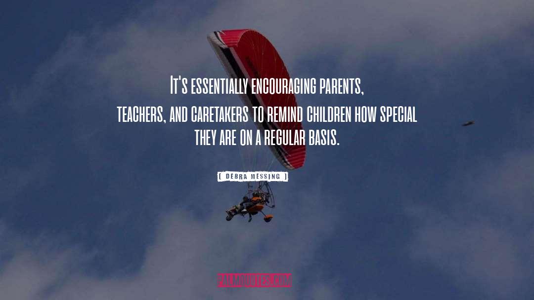 Debra Messing Quotes: It's essentially encouraging parents, teachers,