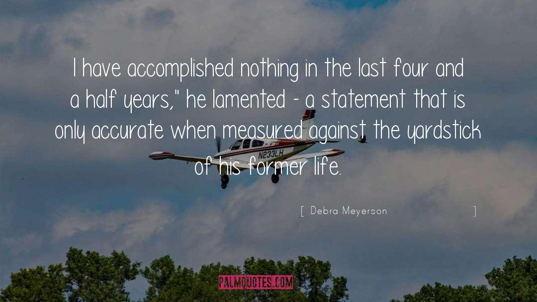 Debra Meyerson Quotes: I have accomplished nothing in