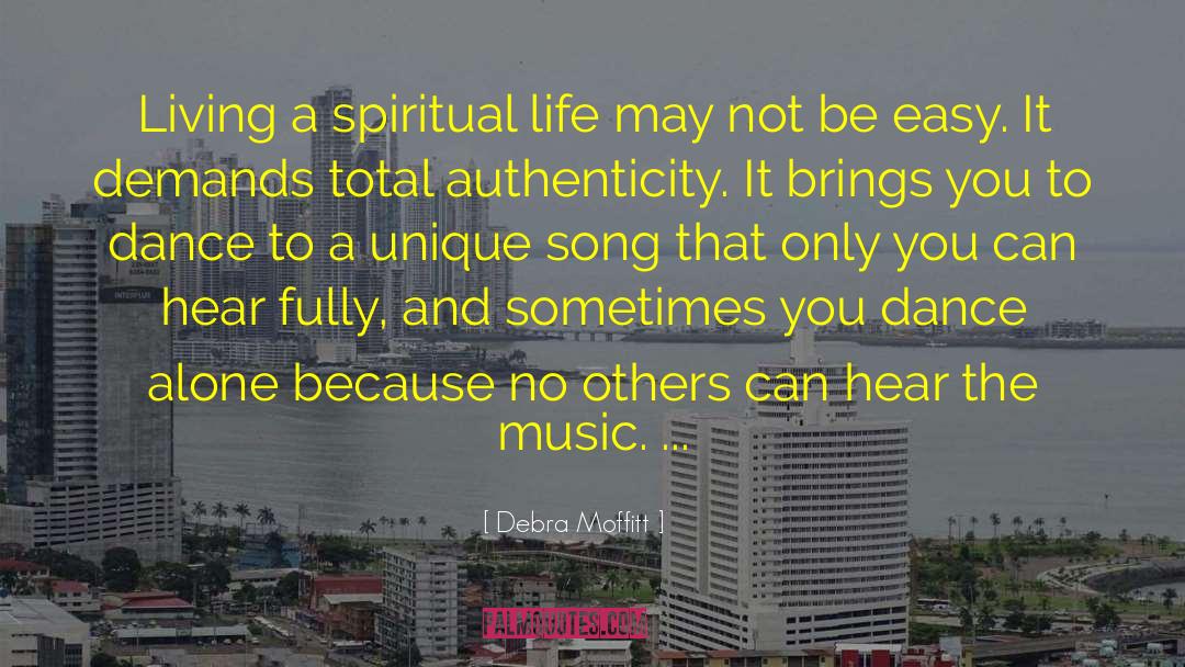 Debra Moffitt Quotes: Living a spiritual life may