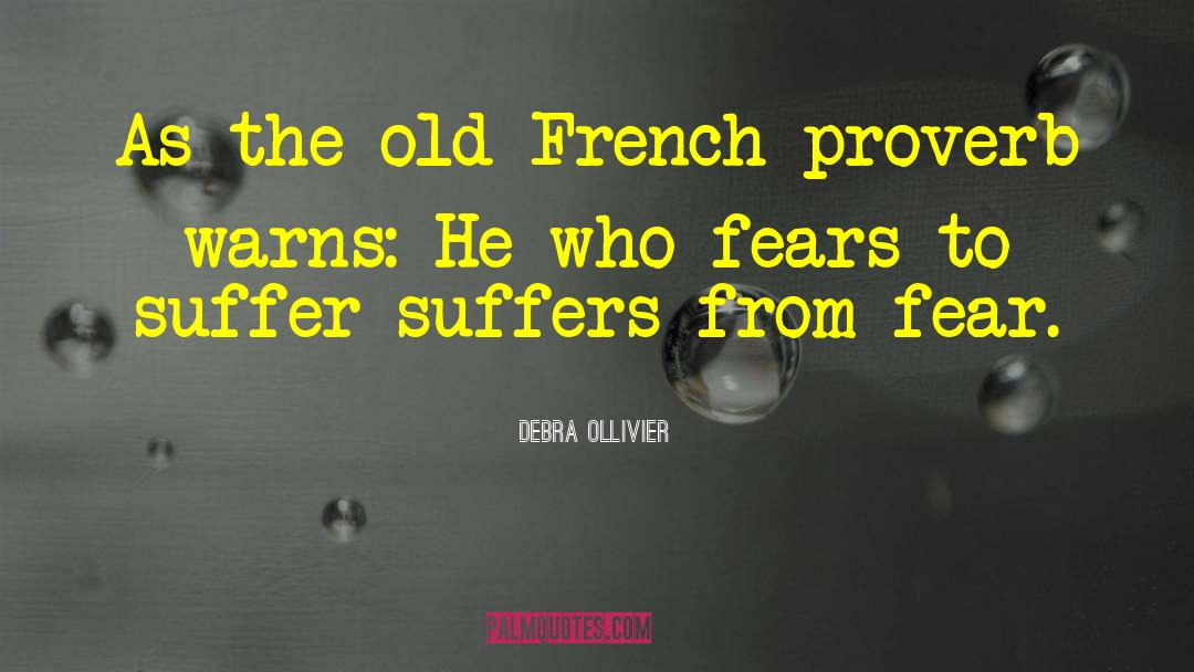 Debra Ollivier Quotes: As the old French proverb