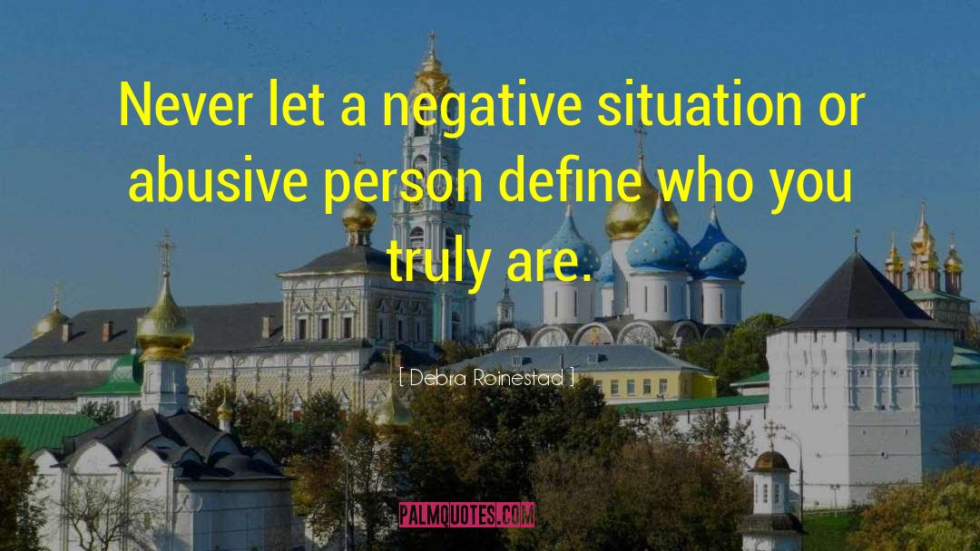 Debra Roinestad Quotes: Never let a negative situation