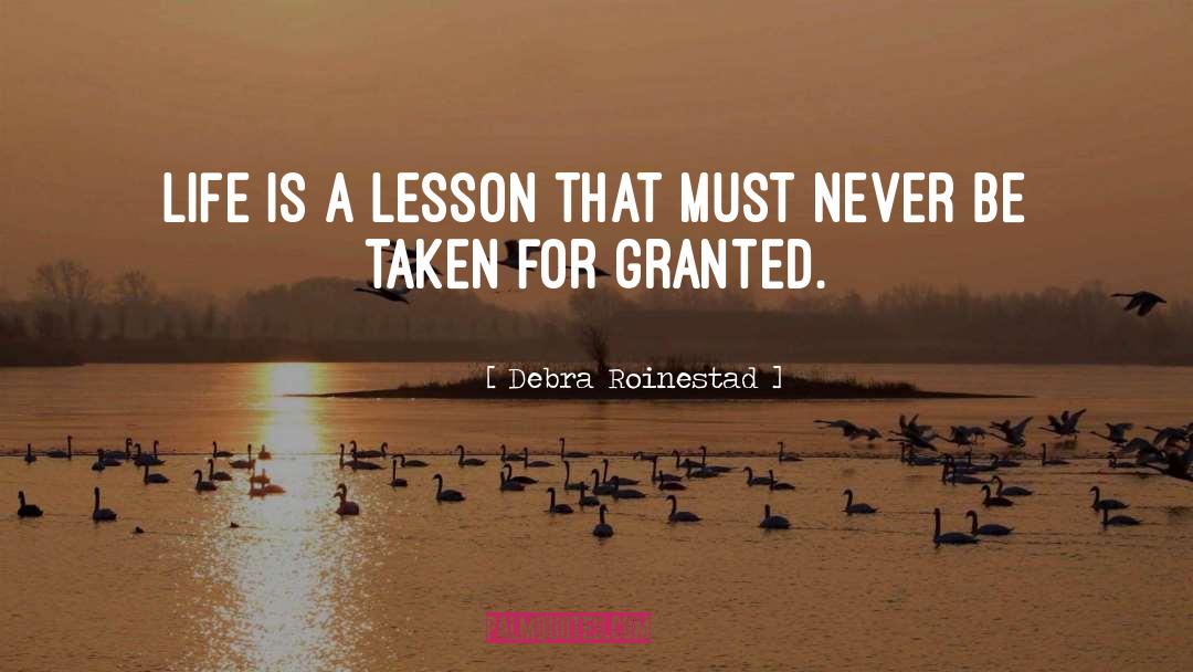 Debra Roinestad Quotes: Life is a lesson that