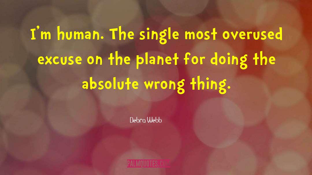 Debra Webb Quotes: I'm human. The single most