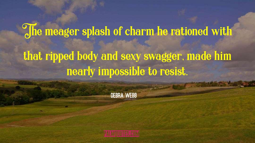 Debra Webb Quotes: The meager splash of charm