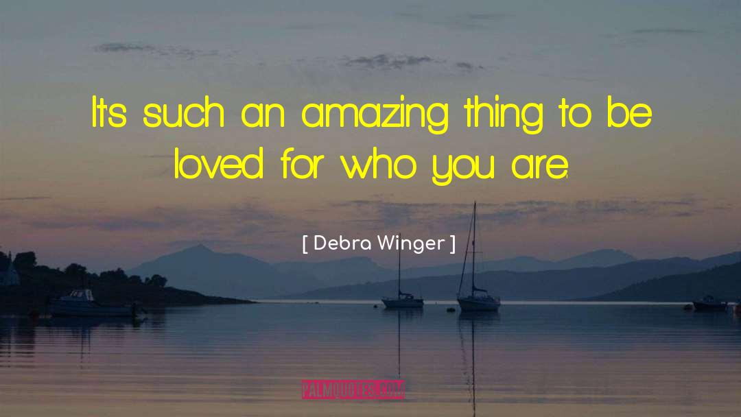 Debra Winger Quotes: It's such an amazing thing