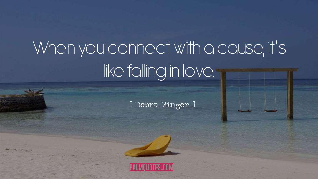 Debra Winger Quotes: When you connect with a