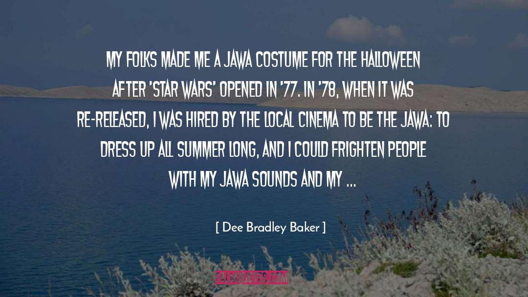 Dee Bradley Baker Quotes: My folks made me a