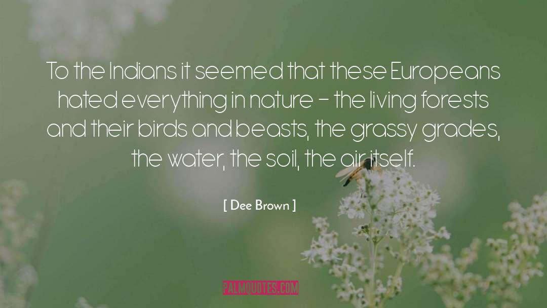 Dee Brown Quotes: To the Indians it seemed