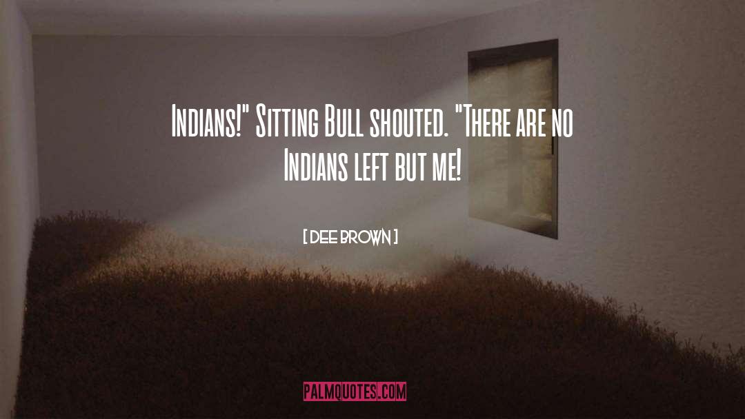 Dee Brown Quotes: Indians!