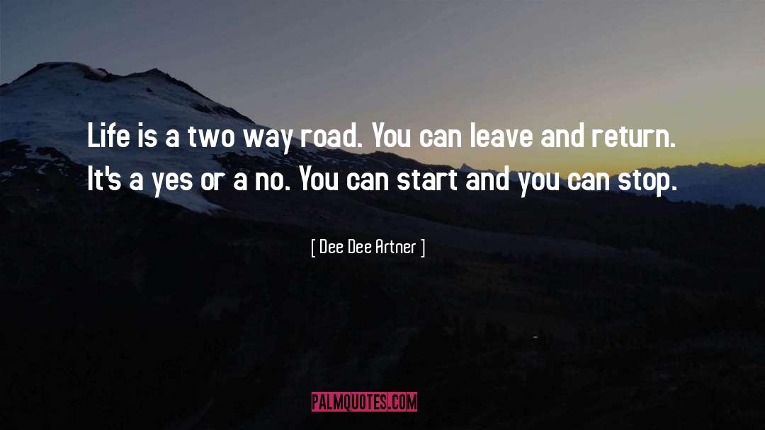 Dee Dee Artner Quotes: Life is a two way