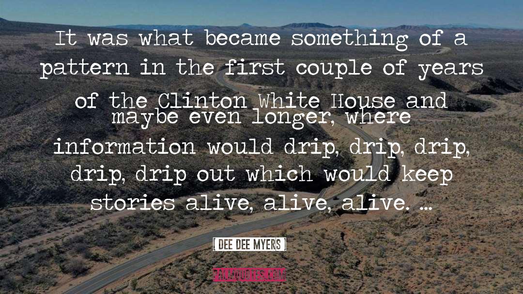 Dee Dee Myers Quotes: It was what became something