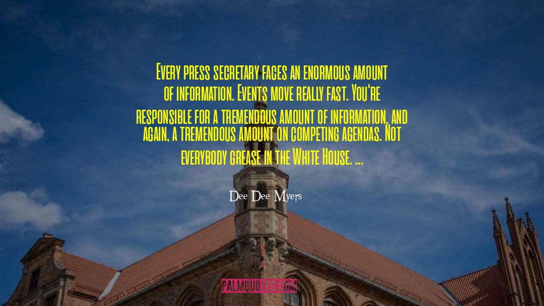 Dee Dee Myers Quotes: Every press secretary faces an
