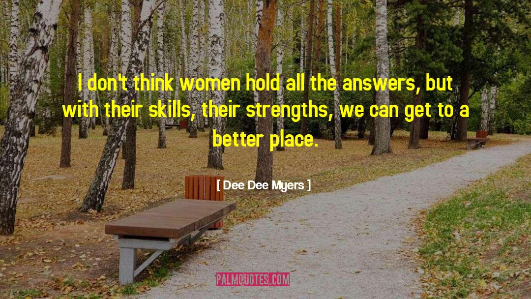 Dee Dee Myers Quotes: I don't think women hold