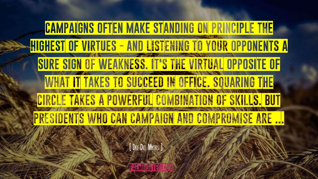 Dee Dee Myers Quotes: Campaigns often make standing on