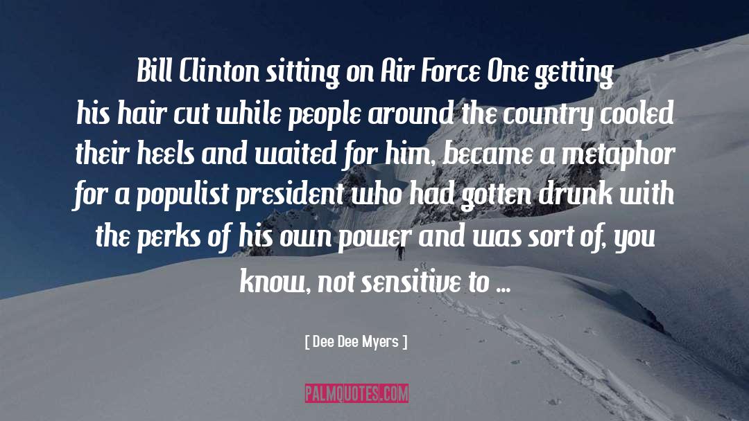 Dee Dee Myers Quotes: Bill Clinton sitting on Air