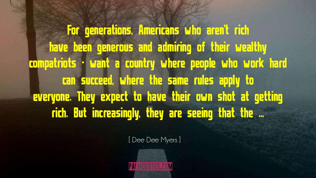 Dee Dee Myers Quotes: For generations, Americans who aren't