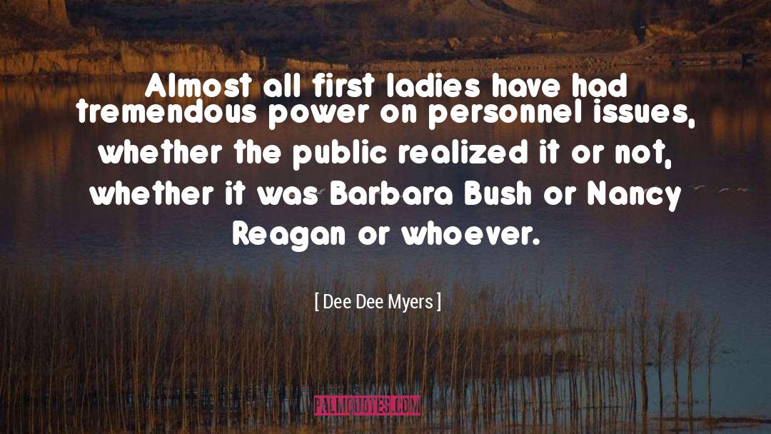 Dee Dee Myers Quotes: Almost all first ladies have