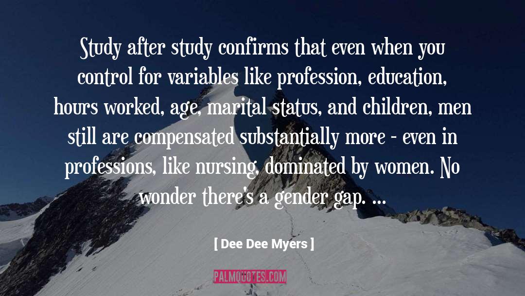 Dee Dee Myers Quotes: Study after study confirms that