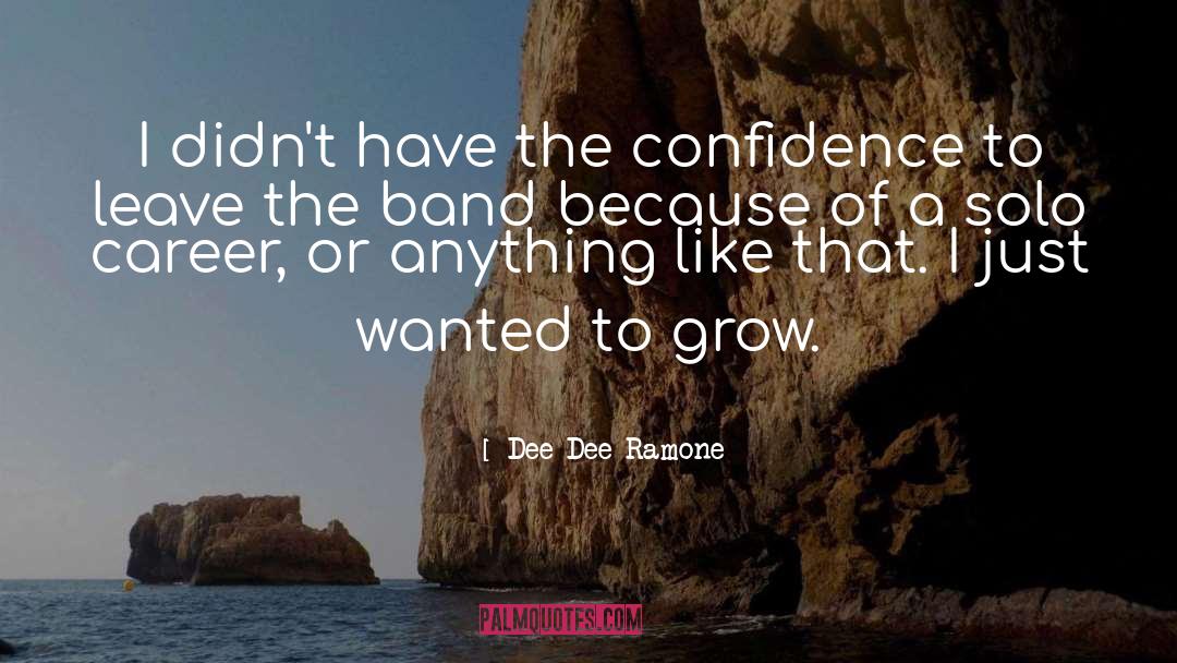 Dee Dee Ramone Quotes: I didn't have the confidence