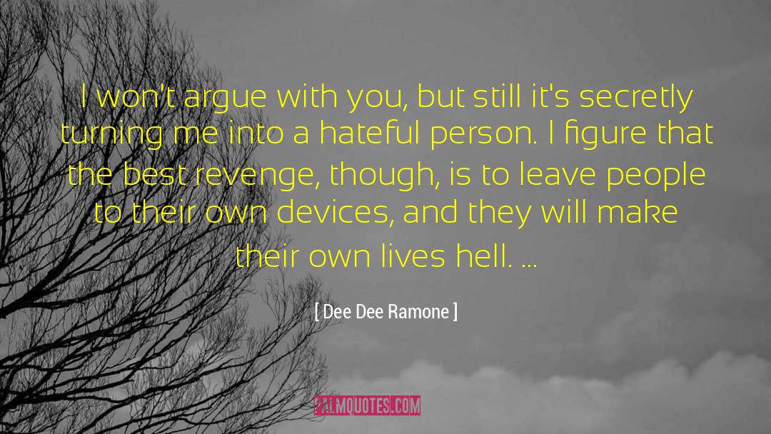Dee Dee Ramone Quotes: I won't argue with you,