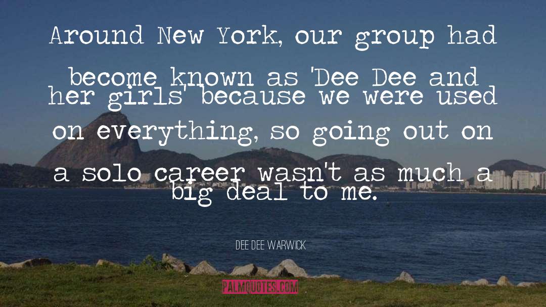 Dee Dee Warwick Quotes: Around New York, our group