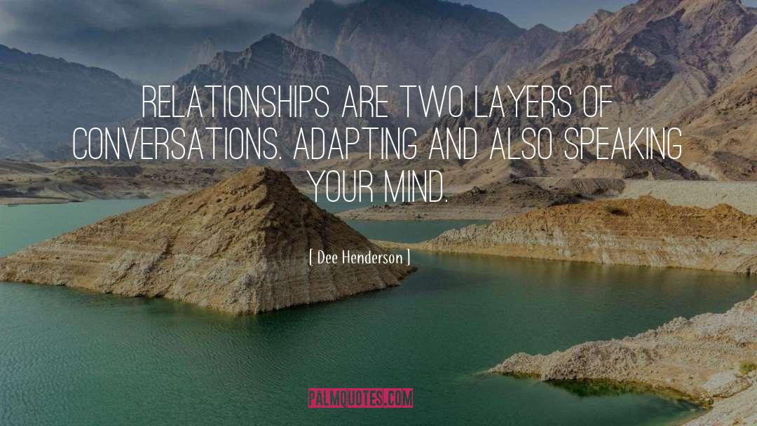 Dee Henderson Quotes: Relationships are two layers of