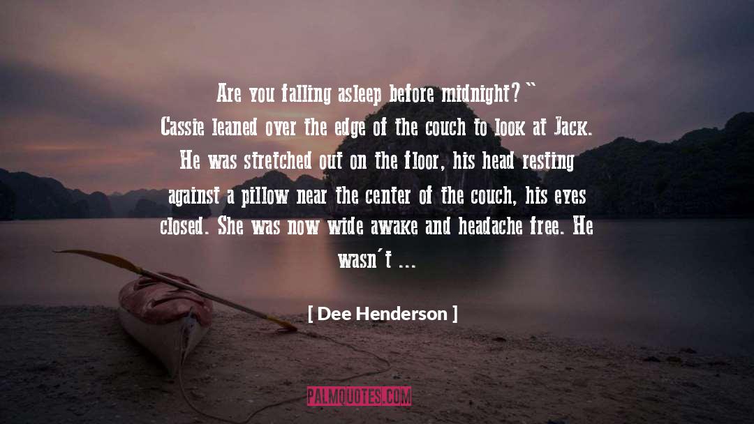 Dee Henderson Quotes: Are you falling asleep before