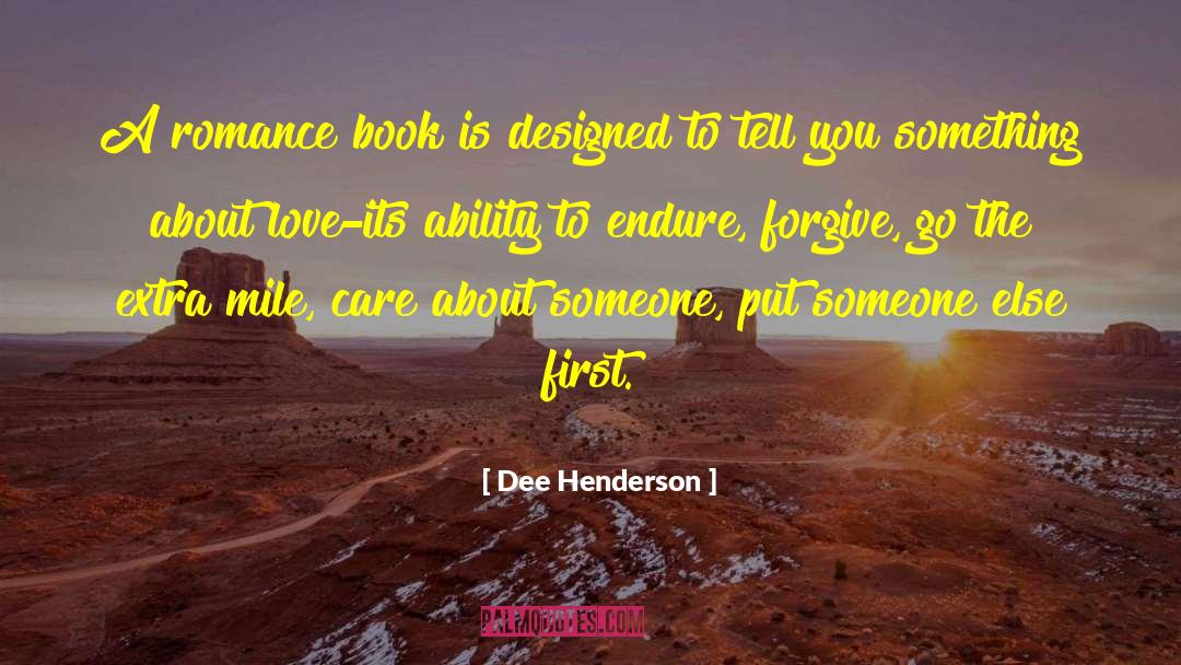 Dee Henderson Quotes: A romance book is designed