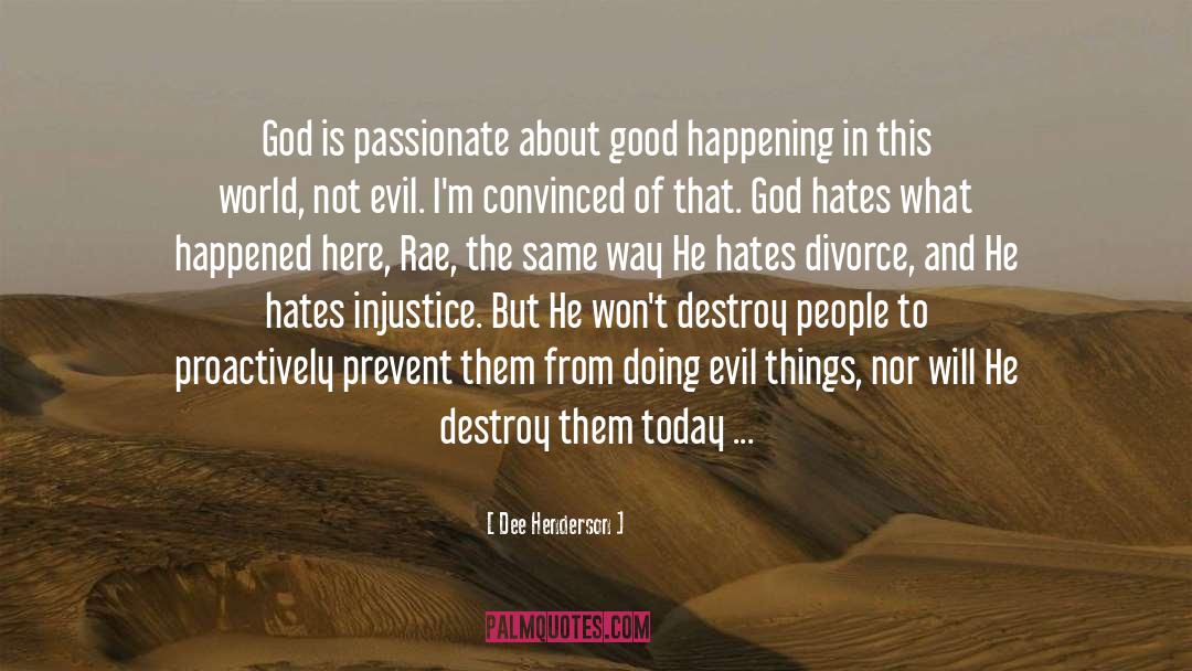 Dee Henderson Quotes: God is passionate about good