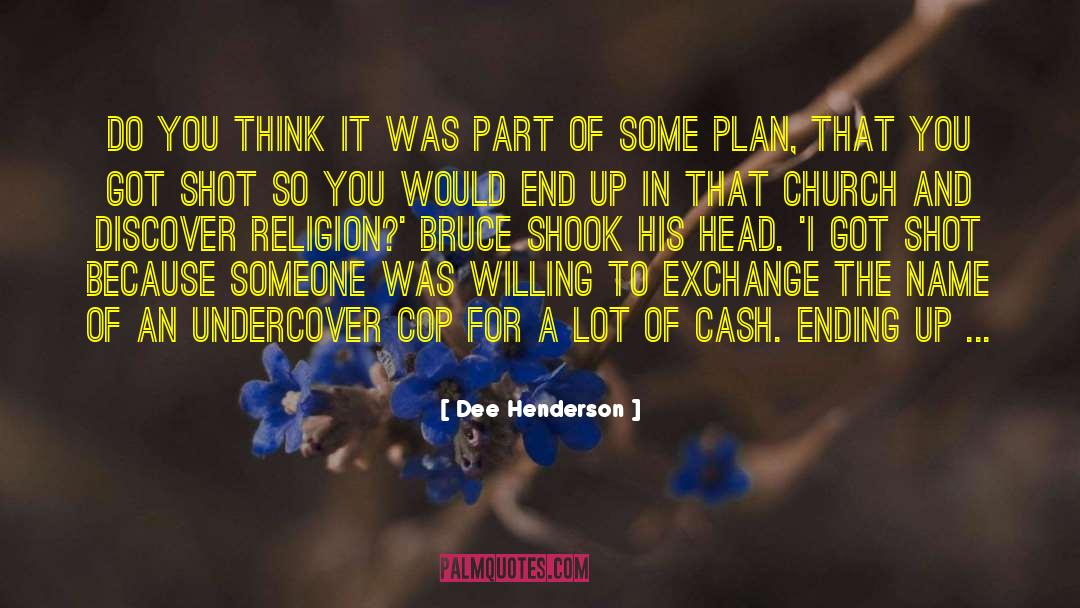 Dee Henderson Quotes: Do you think it was