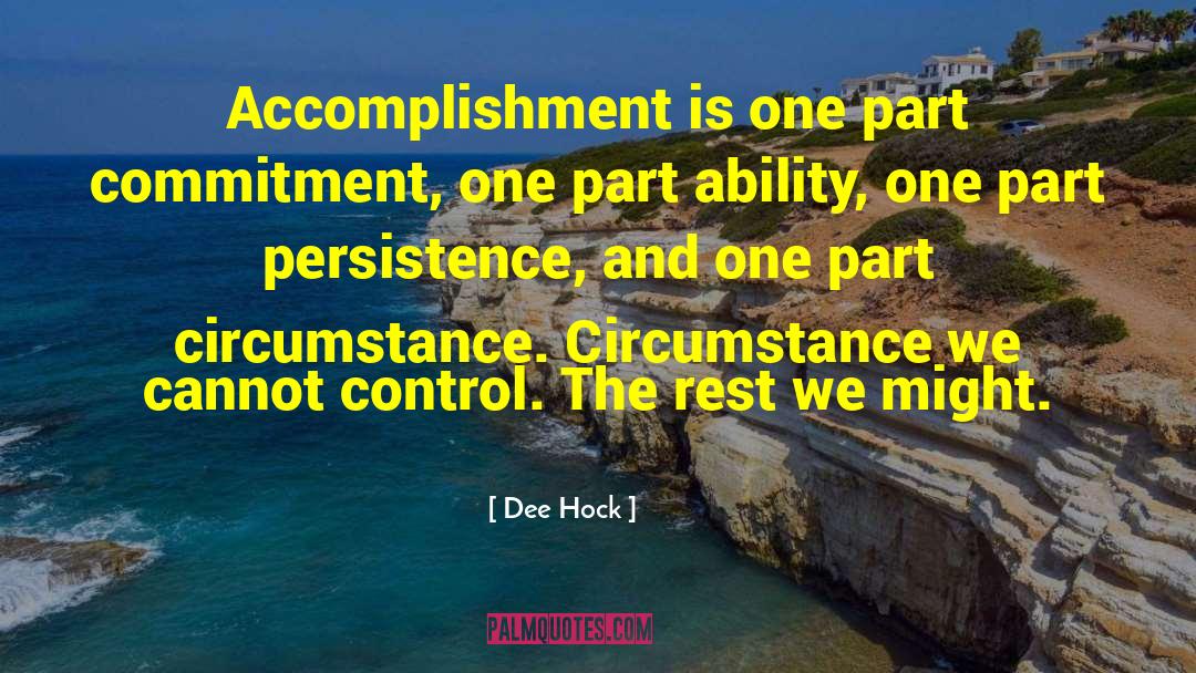 Dee Hock Quotes: Accomplishment is one part commitment,