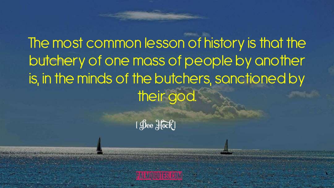 Dee Hock Quotes: The most common lesson of