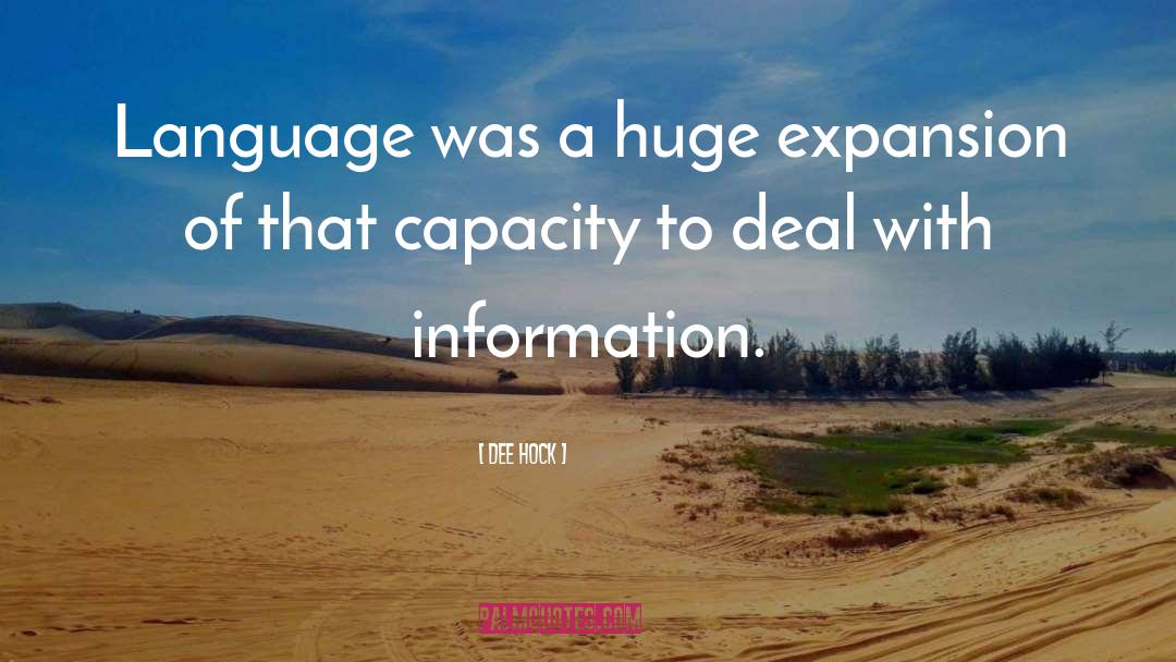 Dee Hock Quotes: Language was a huge expansion