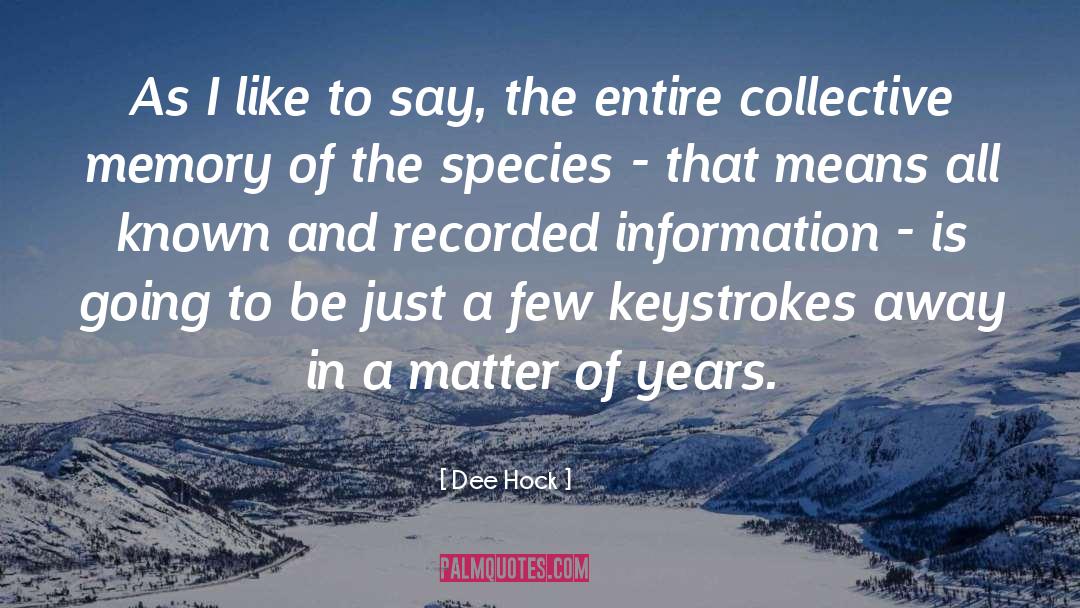 Dee Hock Quotes: As I like to say,