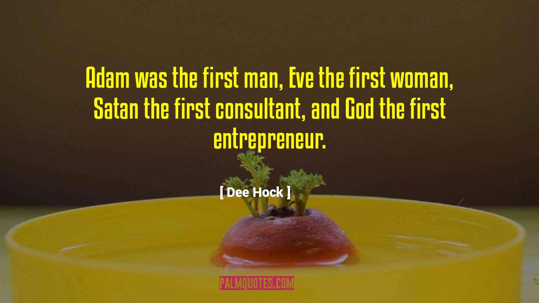 Dee Hock Quotes: Adam was the first man,