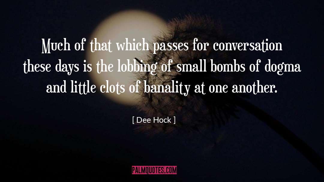 Dee Hock Quotes: Much of that which passes