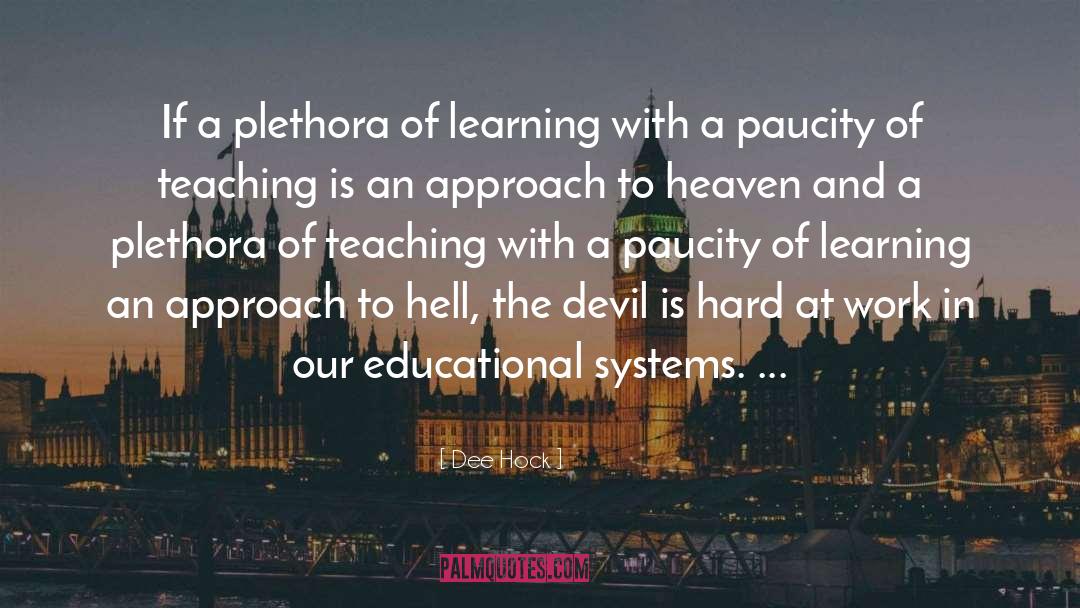 Dee Hock Quotes: If a plethora of learning