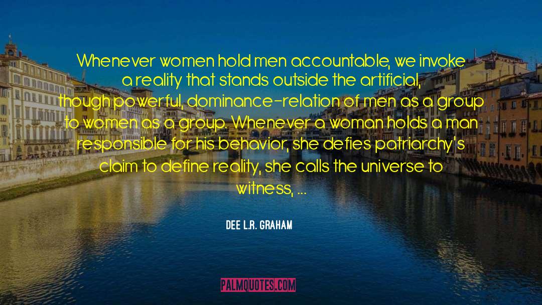 Dee L.R. Graham Quotes: Whenever women hold men accountable,