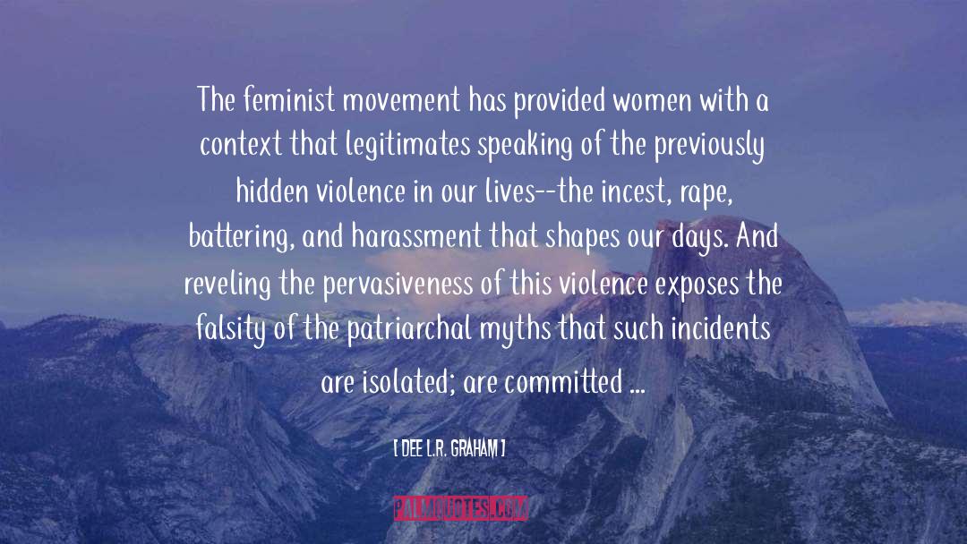 Dee L.R. Graham Quotes: The feminist movement has provided