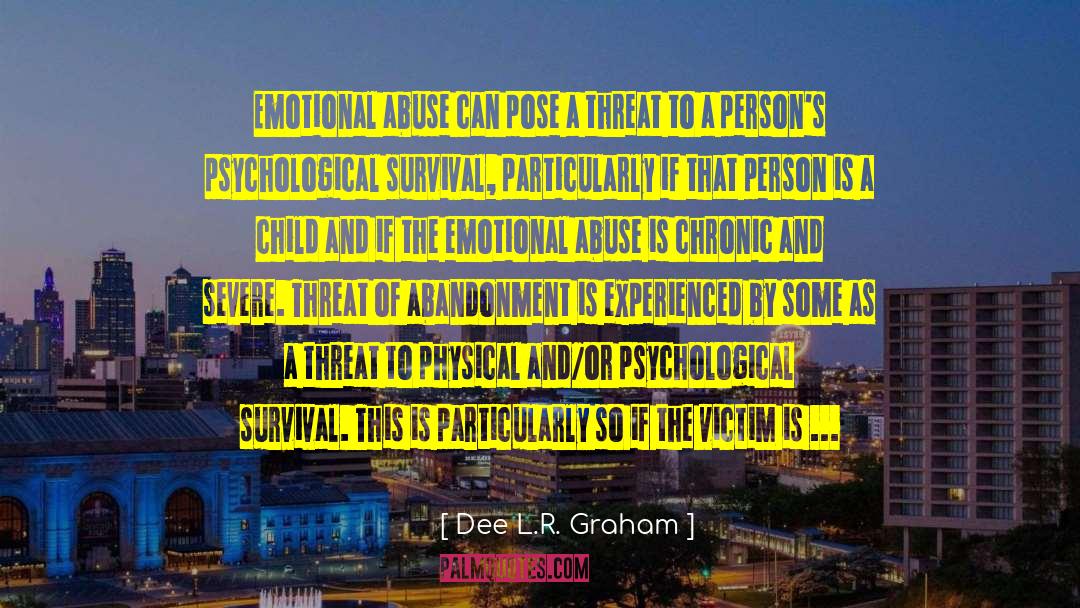 Dee L.R. Graham Quotes: Emotional abuse can pose a