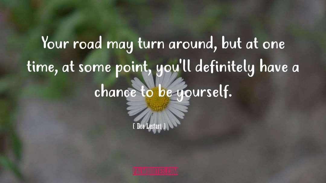 Dee Lestari Quotes: Your road may turn around,