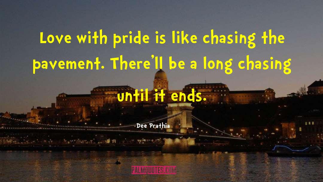 Dee Prathia Quotes: Love with pride is like