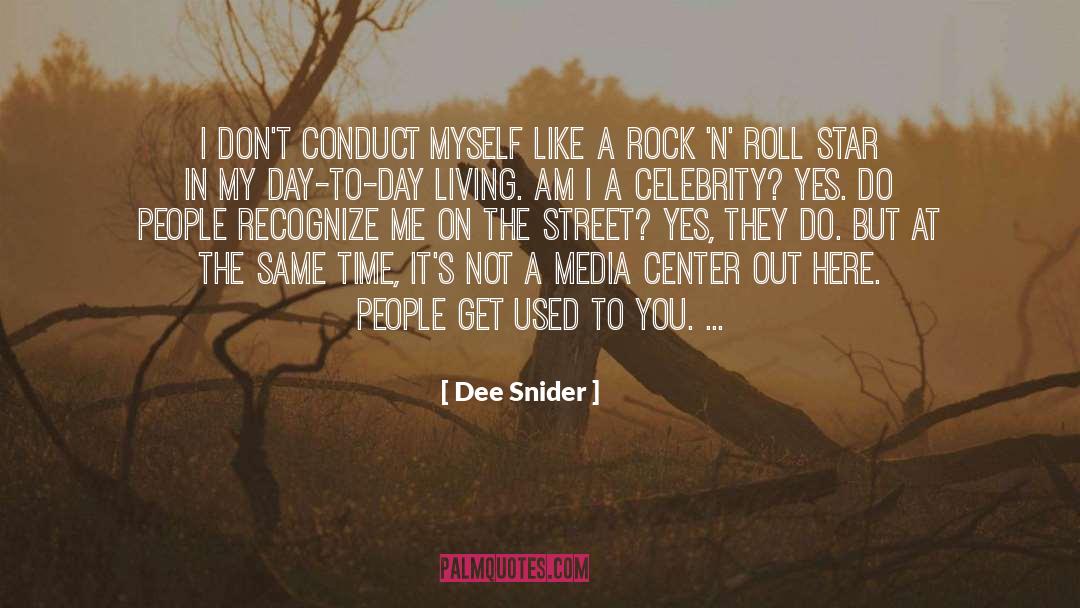 Dee Snider Quotes: I don't conduct myself like