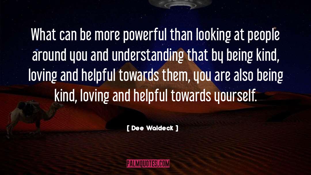 Dee Waldeck Quotes: What can be more powerful