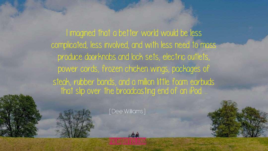 Dee Williams Quotes: I imagined that a better