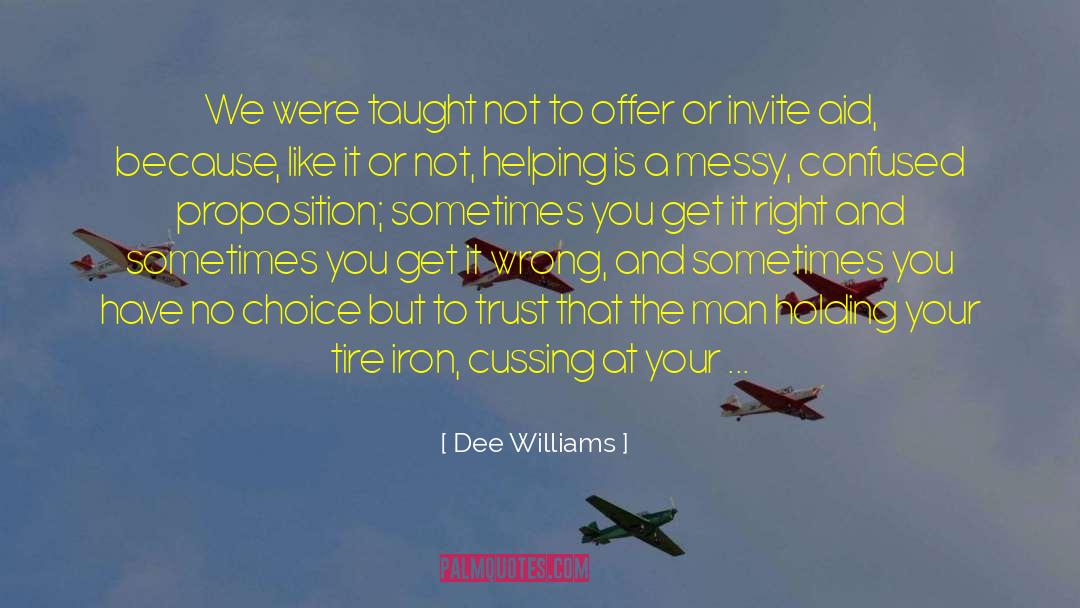 Dee Williams Quotes: We were taught not to