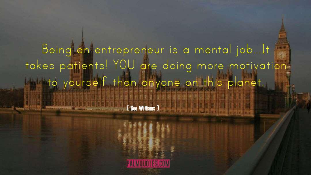 Dee Williams Quotes: Being an entrepreneur is a