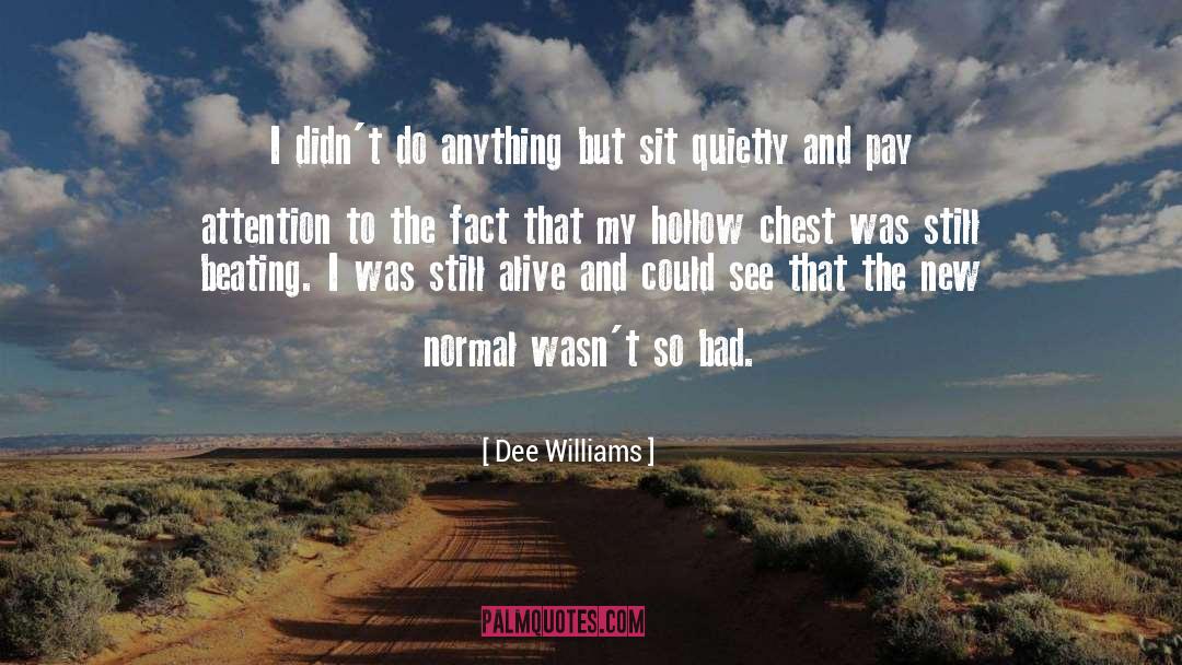 Dee Williams Quotes: I didn't do anything but