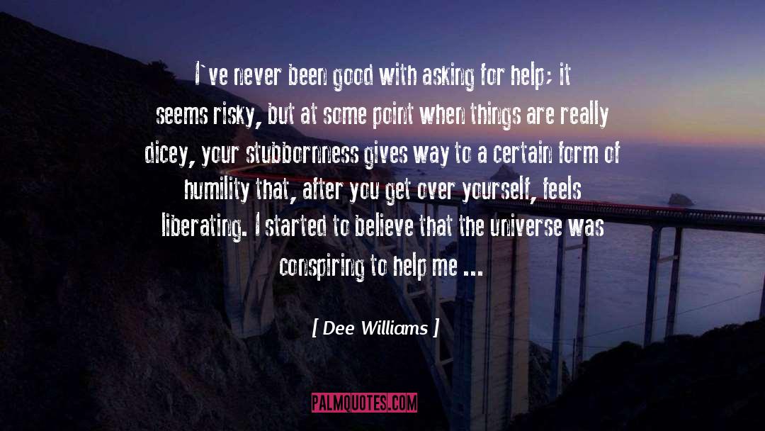 Dee Williams Quotes: I've never been good with